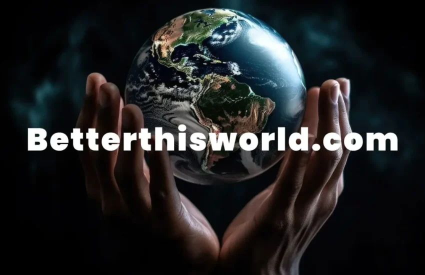 Betterthisworld.com